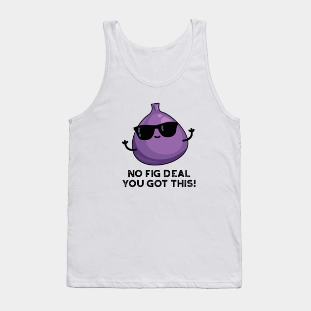 No Fig Deal I Got This Cute Fruit Pun Tank Top by punnybone